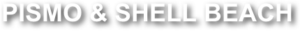 PISMO & SHELL BEACH