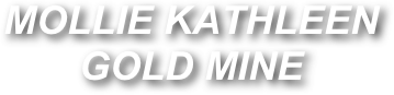 MOLLIE KATHLEEN GOLD MINE 