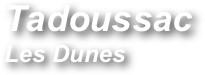 Tadoussac 
Les Dunes