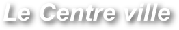 Le Centre ville