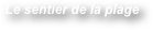 Le sentier de la plage