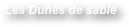Les Dunes de sable