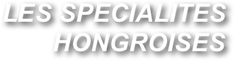 LES SPECIALITES HONGROISES